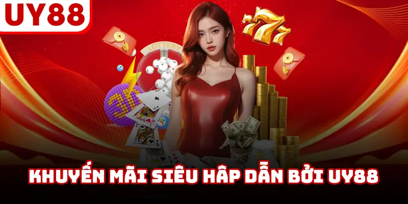KHUYẾN MÃI siêu hấp dẫn bởi UY88