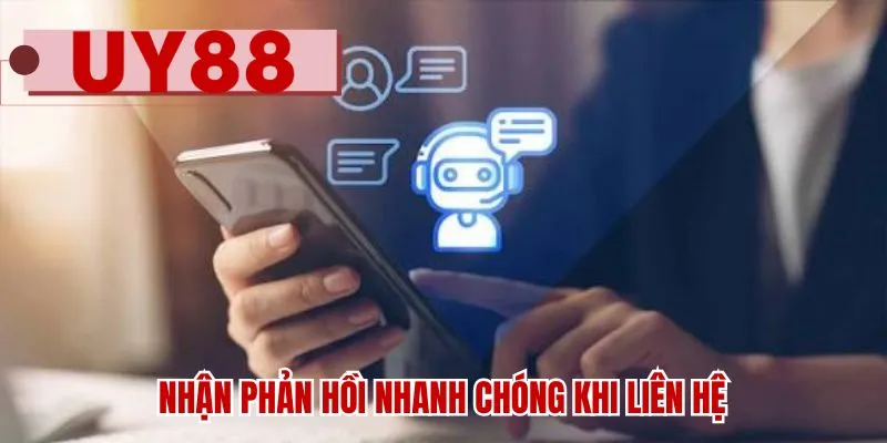 Nhận phản hồi nhanh chóng khi liên hệ