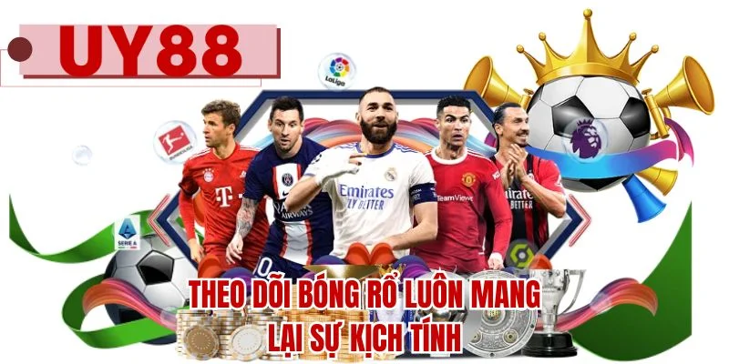Theo dõi bóng rổ luôn mang lại sự kịch tính