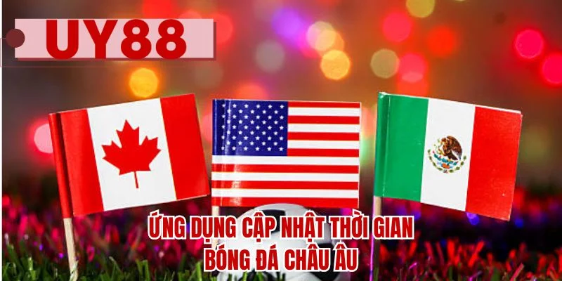 Ứng dụng cập nhật thời gian bóng đá châu Âu